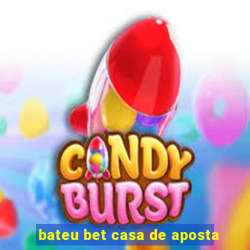 bateu bet casa de aposta